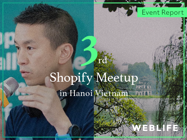 ベトナムで開催した第3回Shopify MeetupにWEBLIFEが参加
